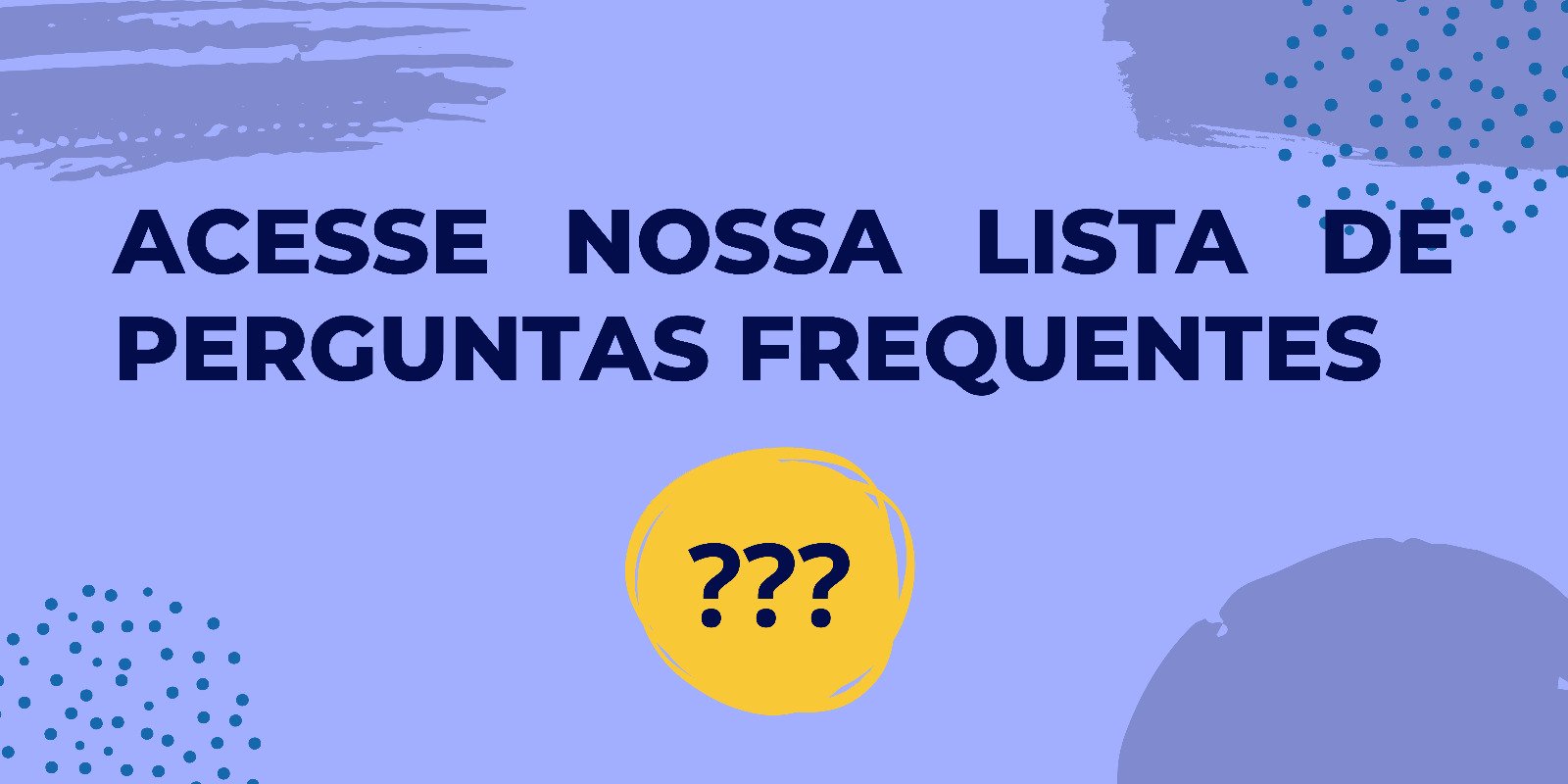Acesse as perguntas frequentes!